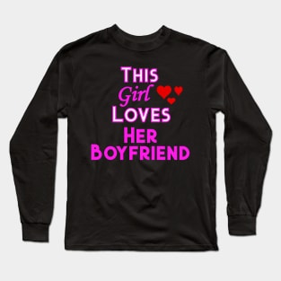 This Girl Loves Her Boyfriend Long Sleeve T-Shirt